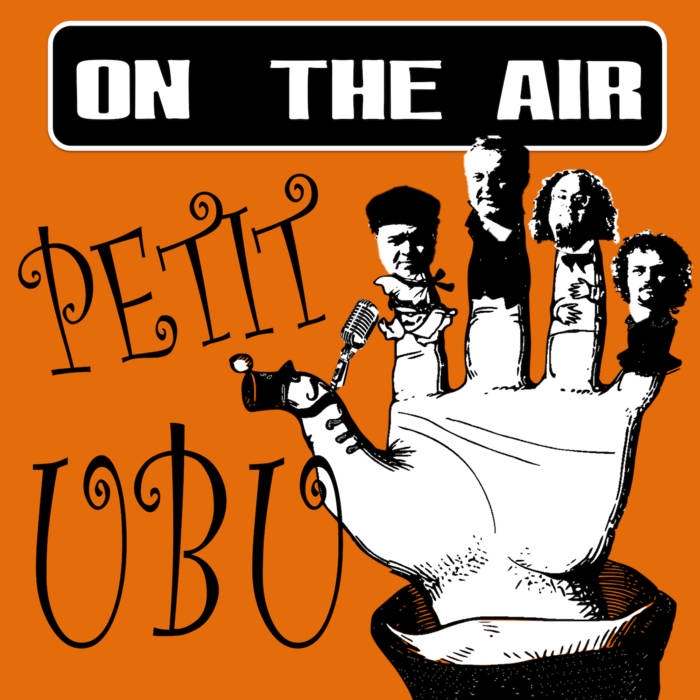 pochette de l'album bandcamp intitulé On The Air : Petit Ubu